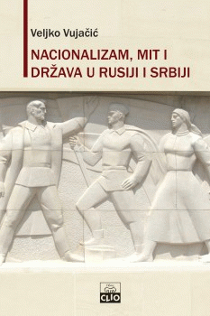 NACIONALIZAM, MIT I DRŽAVA U RUSIJI I SRBIJI-0 NACIONALIZAM, MIT I DRŽAVA U RUSIJI I SRBIJI-0