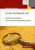 ERRARE HUMANUM EST - Najčešće pogreške u forenzičko-psihijatrijskoj praksi-0 ERRARE HUMANUM EST - Najčešće pogreške u forenzičko-psihijatrijskoj praksi-0