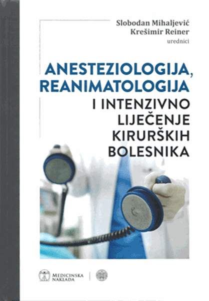 ANESTEZIJOLOGIJA, REANIMATOLOGIJA I INTENZIVNO LIJEČENJE KIRURŠKIH BOLESNIKA-0 ANESTEZIJOLOGIJA, REANIMATOLOGIJA I INTENZIVNO LIJEČENJE KIRURŠKIH BOLESNIKA-0