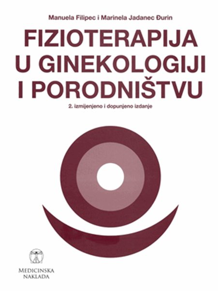FIZIOTERAPIJA U GINEKOLOGIJI I PORODNIŠTVU - 2. izmijenjeno i dopunjeno izdanje-0 FIZIOTERAPIJA U GINEKOLOGIJI I PORODNIŠTVU - 2. izmijenjeno i dopunjeno izdanje-0