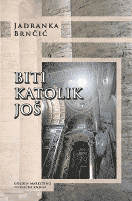 BITI KATOLIK JOŠ - Ogledi i eseji-0 BITI KATOLIK JOŠ - Ogledi i eseji-0