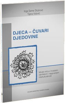 DJECA - ČUVARI DJEDOVINE - Model vrtića s hrvatskim identitetom i njegovanjem interkulturalnosti-0 DJECA - ČUVARI DJEDOVINE - Model vrtića s hrvatskim identitetom i njegovanjem interkulturalnosti-0
