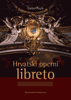 HRVATSKI OPERNI LIBRETO - Povijest, struktura i europski kontekst-0