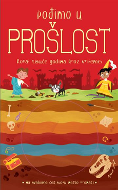 POĐIMO U PROŠLOST - Kopaj tisuće godina kroz vrijeme-0 POĐIMO U PROŠLOST - Kopaj tisuće godina kroz vrijeme-0
