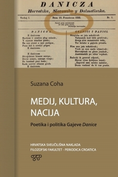 MEDIJ, KULTURA, NACIJA - Poetika i politika Gajeve Danice-0 MEDIJ, KULTURA, NACIJA - Poetika i politika Gajeve Danice-0