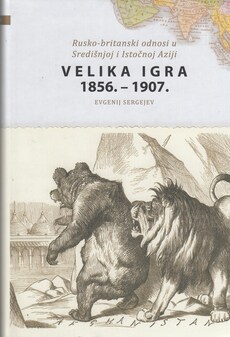 VELIKA IGRA 1856. - 1907.: RUSKO-BRITANSKI ODNOSI U SREDIŠNJOJ I ISTOČNOJ AZIJI-0 VELIKA IGRA 1856. - 1907.: RUSKO-BRITANSKI ODNOSI U SREDIŠNJOJ I ISTOČNOJ AZIJI-0