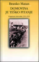 DOMOVINA JE TEŠKO PITANJE - fragmenti dnevnika 1991-1993-0 DOMOVINA JE TEŠKO PITANJE - fragmenti dnevnika 1991-1993-0