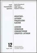 RJEČNIK FRAZEOLOŠKI HRVATSKO-LATINSKI-0 RJEČNIK FRAZEOLOŠKI HRVATSKO-LATINSKI-0