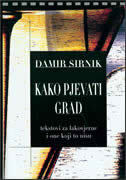 KAKO PJEVATI GRAD - tekstovi za lakovjerne i one koji ...-0 KAKO PJEVATI GRAD - tekstovi za lakovjerne i one koji ...-0