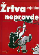 ŽRTVA SVJETSKE NEPRAVDE-0 ŽRTVA SVJETSKE NEPRAVDE-0