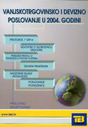 VANJSKOTRGOVINSKO I DEVIZNO POSLOVANJE U 2004. GODINI-0 VANJSKOTRGOVINSKO I DEVIZNO POSLOVANJE U 2004. GODINI-0