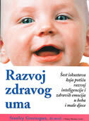 RAZVOJ ZDRAVOG UMA - šest iskustava koja potiču razvoj inteligencije i zdravih emocija u beba i male djece-0 RAZVOJ ZDRAVOG UMA - šest iskustava koja potiču razvoj inteligencije i zdravih emocija u beba i male djece-0