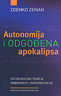 AUTONOMIJA I ODGOĐENA APOKALIPSA - sociologijske teorije modernosti i modernizacije-0