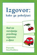 IZGOVOR KAKO GA POBOLJŠATI - rad na razvijanju pravilnog izgovora u djece-0 IZGOVOR KAKO GA POBOLJŠATI - rad na razvijanju pravilnog izgovora u djece-0