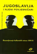 JUGOSLAVIJA I NJENI POVJESNIČARI -Razumijevanje balkanskih ratova 1990-ih-0 JUGOSLAVIJA I NJENI POVJESNIČARI -Razumijevanje balkanskih ratova 1990-ih-0