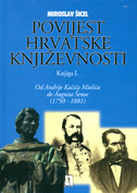 POVIJEST HRVATSKE KNJIŽEVNOSTI - Knjiga I. od Andrije Kačića Miošića do Augusta Šenoe (1750-1881)-0 POVIJEST HRVATSKE KNJIŽEVNOSTI - Knjiga I. od Andrije Kačića Miošića do Augusta Šenoe (1750-1881)-0