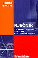 RJEČNIK ZA HOTELIJERSTVO, TURIZAM I UGOSTITELJSTVO ENGLESKO-HRVATSKI-0 RJEČNIK ZA HOTELIJERSTVO, TURIZAM I UGOSTITELJSTVO ENGLESKO-HRVATSKI-0