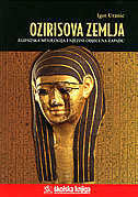 OZIRISOVA ZEMLJA - egipatska mitologija i njezini odjeci na zapadu-0 OZIRISOVA ZEMLJA - egipatska mitologija i njezini odjeci na zapadu-0