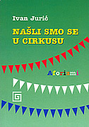 NAŠLI SMO SE U CIRKUSU - aforizmi-0 NAŠLI SMO SE U CIRKUSU - aforizmi-0