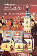 LA BULA AUREA DE 1242 - Gradec Origen Medieval de Zagreb / ZLATNA BULA IZ 1242. - Gradec : srednjovjekovno porijeklo Zagreba-0