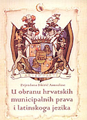 U OBRANU HRVATSKIH MUNICIPALNIH PRAVA I LATINSKOG JEZIKA - govori na Hrvatskom saboru 1832. godine-0 U OBRANU HRVATSKIH MUNICIPALNIH PRAVA I LATINSKOG JEZIKA - govori na Hrvatskom saboru 1832. godine-0