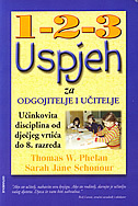1-2-3 USPJEH - Za odgojitelje i učitelje učinkovita disciplina od dječjeg vrtića do 8. razreda-0 1-2-3 USPJEH - Za odgojitelje i učitelje učinkovita disciplina od dječjeg vrtića do 8. razreda-0