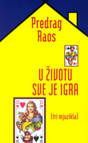 U ŽIVOTU SVE JE IGRA - tri mjuzikla-0 U ŽIVOTU SVE JE IGRA - tri mjuzikla-0