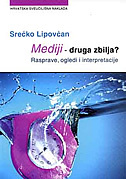 MEDIJI - DRUGA ZBILJA? (rasprave, ogledi i interpretacije)-0 MEDIJI - DRUGA ZBILJA? (rasprave, ogledi i interpretacije)-0
