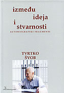 IZMEĐU IDEJA I STVARNOSTI - autobiografski fragmenti-0 IZMEĐU IDEJA I STVARNOSTI - autobiografski fragmenti-0