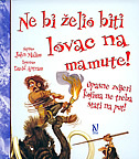 NE BI ŽELIO BITI LOVAC NA MAMUTE!-0 NE BI ŽELIO BITI LOVAC NA MAMUTE!-0