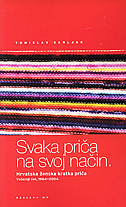 SVAKA PRIČA NA SVOJ NAČIN - hrvatska ženska kratka priča Večernji list, 1964-2004-0 SVAKA PRIČA NA SVOJ NAČIN - hrvatska ženska kratka priča Večernji list, 1964-2004-0