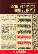 SOCIJALNA POVIJEST KNJIGE U HRVATA KNJIGA 2 - Od glagoljskog prvotiska (1483) do hrvatskoga narodnog preporoda (1835)-0