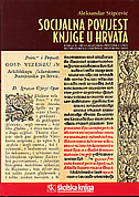 SOCIJALNA POVIJEST KNJIGE U HRVATA KNJIGA 2 - Od glagoljskog prvotiska (1483) do hrvatskoga narodnog preporoda (1835)-0 SOCIJALNA POVIJEST KNJIGE U HRVATA KNJIGA 2 - Od glagoljskog prvotiska (1483) do hrvatskoga narodnog preporoda (1835)-0