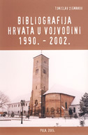 BIBLIOGRAFIJA HRVATA U VOJVODINI 1990.-2002.-0 BIBLIOGRAFIJA HRVATA U VOJVODINI 1990.-2002.-0