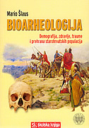 BIOARHEOLOGIJA - Demografija, zdravlje, traume i prehrana starohrvatskih populacija-0 BIOARHEOLOGIJA - Demografija, zdravlje, traume i prehrana starohrvatskih populacija-0