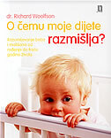 O ČEMU MOJE DIJETE RAZMIŠLJA - razumijevanje beba i mališana od rođenja do treće godine života-0 O ČEMU MOJE DIJETE RAZMIŠLJA - razumijevanje beba i mališana od rođenja do treće godine života-0