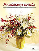 ARANŽIRANJE CVIJEĆA - uljepšajte svoj dom prekrasnim aranžmanima svježeg, suhog i svilenog cvijeća-0