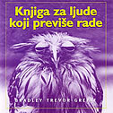 KNJIGA ZA LJUDE KOJI PREVIŠE RADE-0 KNJIGA ZA LJUDE KOJI PREVIŠE RADE-0