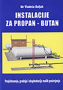 INSTALACIJE ZA PROPAN BUTAN - projektovanje, gradnja i eksploatacija malih postrojenja-0 INSTALACIJE ZA PROPAN BUTAN - projektovanje, gradnja i eksploatacija malih postrojenja-0