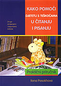 KAKO POMOĆI DJETETU S TEŠKOĆAMA U ČITANJU I PISANJU - praktični priručnik-0 KAKO POMOĆI DJETETU S TEŠKOĆAMA U ČITANJU I PISANJU - praktični priručnik-0