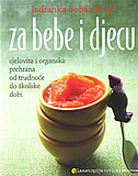 ZA BEBE I DJECU - Cjelovita i organska prehrana od trudnoće do školske dobi-0 ZA BEBE I DJECU - Cjelovita i organska prehrana od trudnoće do školske dobi-0