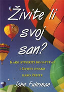 ŽIVITE LI SVOJ SAN - Kako stvoriti bogatstvo i živjeti onako kako želite-0 ŽIVITE LI SVOJ SAN - Kako stvoriti bogatstvo i živjeti onako kako želite-0