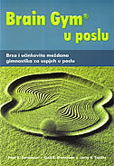BRAIN GYM U POSLU - brza i učinkovita moždana gimnastika za uspjeh u poslu-0 BRAIN GYM U POSLU - brza i učinkovita moždana gimnastika za uspjeh u poslu-0