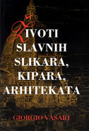 ŽIVOTI SLAVNIH SLIKARA, KIPARA, ARHITEKATA-0 ŽIVOTI SLAVNIH SLIKARA, KIPARA, ARHITEKATA-0