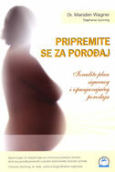 PRIPREMITE SE ZA POROĐAJ - izradite plan sigurnog i ispunjavajućeg porođaja-0 PRIPREMITE SE ZA POROĐAJ - izradite plan sigurnog i ispunjavajućeg porođaja-0
