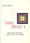 GOLI ŽIVOT I - Socijetalne dimenzije pobune Srba u Hrvatskoj-0 GOLI ŽIVOT I - Socijetalne dimenzije pobune Srba u Hrvatskoj-0