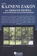 NOVI KAZNENI ZAKON SA ZBIRKOM PROPISA, SUDSKOM PRAKSOM I PRAKTIČNIM PRIMJERIMA + CD-0 NOVI KAZNENI ZAKON SA ZBIRKOM PROPISA, SUDSKOM PRAKSOM I PRAKTIČNIM PRIMJERIMA + CD-0