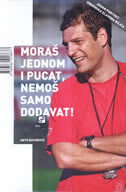 MORAŠ JEDNOM I PUCAT, NEMOŠ SAMO DODAVAT - jedan portret izbornika Slavena Bilića-0 MORAŠ JEDNOM I PUCAT, NEMOŠ SAMO DODAVAT - jedan portret izbornika Slavena Bilića-0