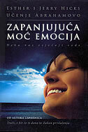 ZAPANJUJUĆA MOĆ EMOCIJA - učenje Abrahamovo-0 ZAPANJUJUĆA MOĆ EMOCIJA - učenje Abrahamovo-0