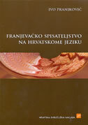 FRANJEVAČKO SPISATELJSTVO NA HRVATSKOME JEZIKU-0 FRANJEVAČKO SPISATELJSTVO NA HRVATSKOME JEZIKU-0
